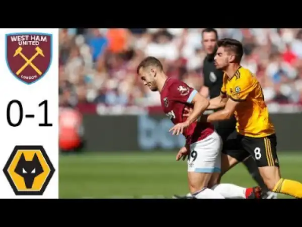 Video: West Ham vs Wolves 0-1 Goals & Highlights | Premier League  01/09/18 HD
